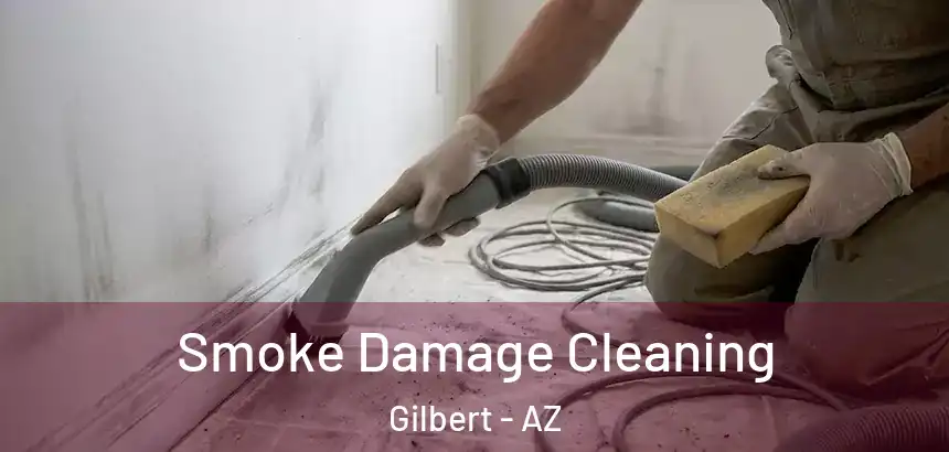  Smoke Damage Cleaning Gilbert - AZ